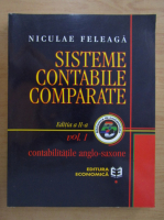 Niculae Feleaga - Sisteme contabile comparate, volumul 1. Contabilitati anglo-saxone
