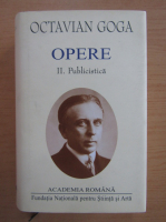 Octavian Goga - Opere, volumul 2. Publicistica (Academia Romana)