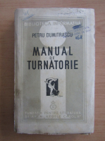 Petru Dumitrascu - Manual de turnatorie