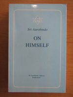 Sri Aurobindo - On Himself