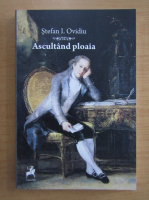 Stefan I. Ovidiu - Ascultand ploaia
