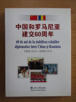 60 de ani de la stabilirea relatiilor diplomatice intre China si Romania