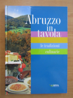 Abruzzo in tavola le tradizioni culinarie