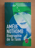 Amelie Nothomb - Biographie de la faim