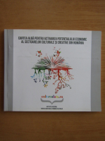 Cartea alba pentru activarea potentialului economic al sectoarelor culturale si creative din Romania
