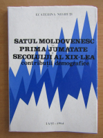 Ecaterina Negruti - Satul moldovenesc in prima jumatate a secolului al XIX-lea. Contributii demografice