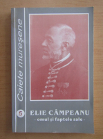 Elie Campeanu. Omul si faptele sale