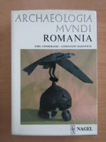 Emil Condurachi - Archaeologia Mundi. Romania