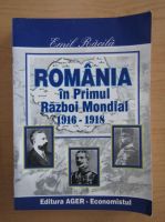 Emil Racila - Romania in Primul Razboi Mondial