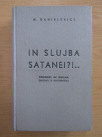 H. Sanielevici - In slujba satanei?! (volumul 2)
