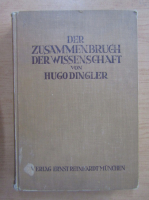 Hugo Dingler - Der Zusammenbruch der Wissenschaft