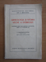 I. Andriesescu - Arheologia si istoria veche a Dobrogei