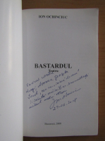Ion Ochinciuc - Bastardul (cu autograful autorului)