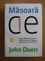 Anticariat: John Doerr - Masoara ce conteaza