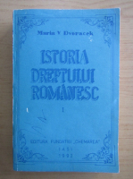 Maria Dvoracek - Istoria dreptului romanesc (volumul 1)