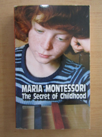 Maria Montessori - The secret of childhood