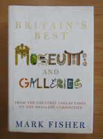 Mark Fisher - Britain's best museums and galleries
