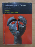 N. K. Sandars - Prehistoric Art in europe. The Pelican History of Art