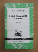 Pedro Lain Entralgo - A que llamamos Espana