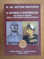 Robert William Seton Watson - O istorie a romanilor din perioada romana pana la desavarsirea unitatii nationale