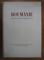 Roumanie. Eglises peintes de Moldavie