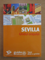 Sevilla. Ghidul orasului