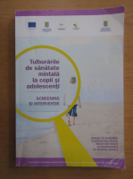 Tulburarile de sanatate mintala la copii si adolescenti