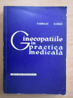 Vlad Vasiliu - Ginecopatiile in practica medicala