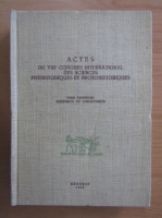 Actes du VIIIe  Congres International des sciences prehistoriques et protohistoriques (volumul 3)