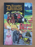 Alexandre Dumas - Dupa 20 de ani (volumul 2)