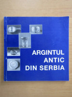Argintul antic din Serbia (editie bilingva)