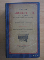 Camille Enlart - Manuel d'archeologie francaise (volumul 1)