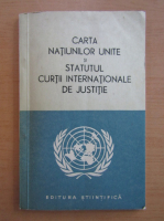 Anticariat: Carta Natiunilor Unite si statutul Curtii Internationale de Justitie