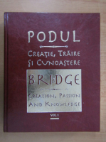 Constantin Ionescu - Podul. Creatie, traire si cunoastere (volumul 1)