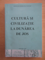 Cultura si civilizatie la Dunarea de Jos (volumul 24)