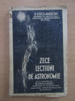 Ernest Esclangon - Zece lectiuni de astronomie