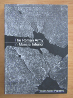 Florian Matei Popescu - The Roman Army in Moesia Inferior