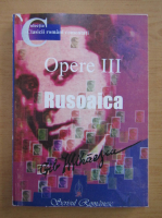 Gib I. Mihaescu - Opere, volumul 3. Rusoaica