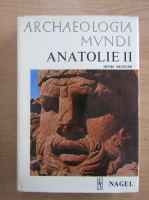 Henri Metzger - Archaeologia Mundi. Anatolie (volumul 2)