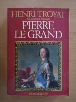 Henri Troyat - Pierre le Grand