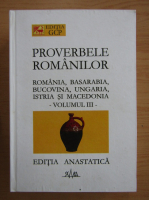 Iuliu A. Zanne - Proverbele romanilor din Romania, Basarabia, Bucovina, Ungaria, Istria si Macedonia (volumul 3)