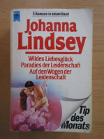 Johanna Lindsey - Wildes Liebesgluck. Paradies der Leidenschaft. Auf den Woden der Leidenschaft