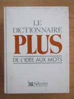 Le Dictionaire Plus. De L'Idee aux mots