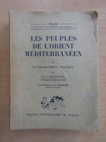Louis Delaporte - Les peuples de l'orient mediterraneen (volumul 1)