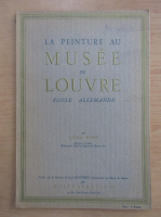 Louis Reau - La peinture au Musee du Louvre. Ecole allemande