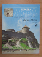 Mariana Slapac - Cetatea Alba. Studiu de arhitectura medievala militara