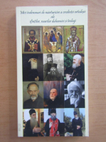 Mici indemnuri de marturisire a credintei ortodoxe ale sfintilor, marilor duhovnici si teologi