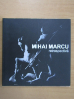 Mihai Marcu, retrospectiva (album de arta)