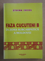 Stefan Cucos - Faza Cucuteni B in zona subcarpatica a Moldovei