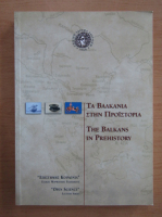 The Balkans in Prehistory (editie bilingva)